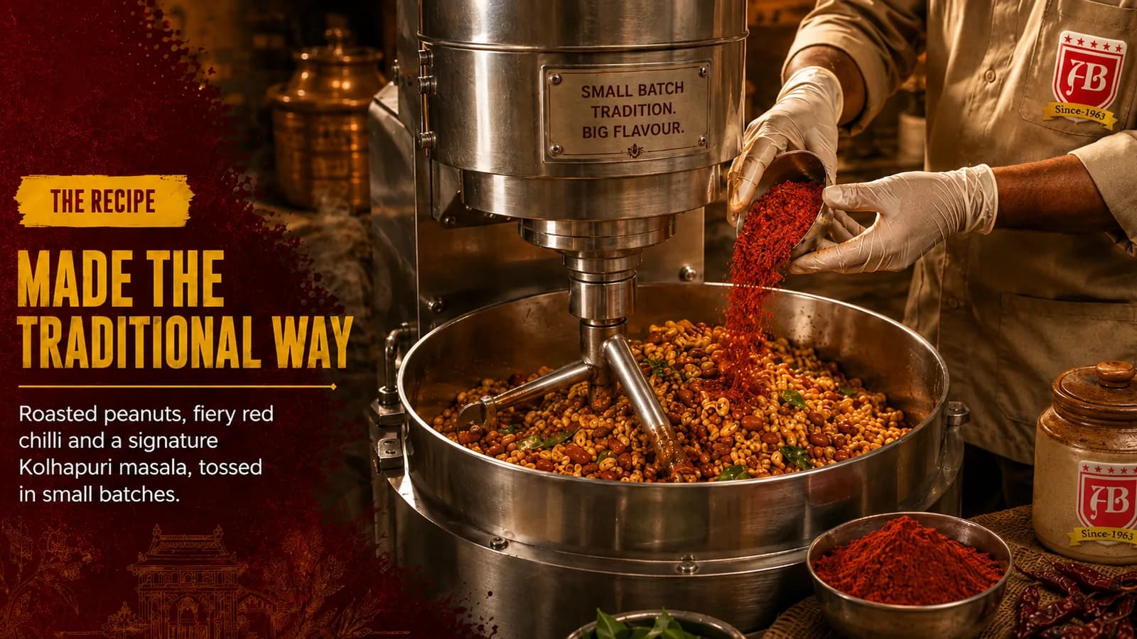 The recipe. Made the traditional way. Roasted peanuts, fiery red chilli and a signature Kolhapuri masala, tossed in small batches.
